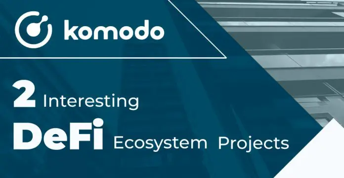 Two DeFi Ecosystem Projects Make the Komodo Platform Unique