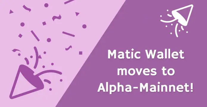 Matic Wallet Made Compatible with Alpha Mainnet